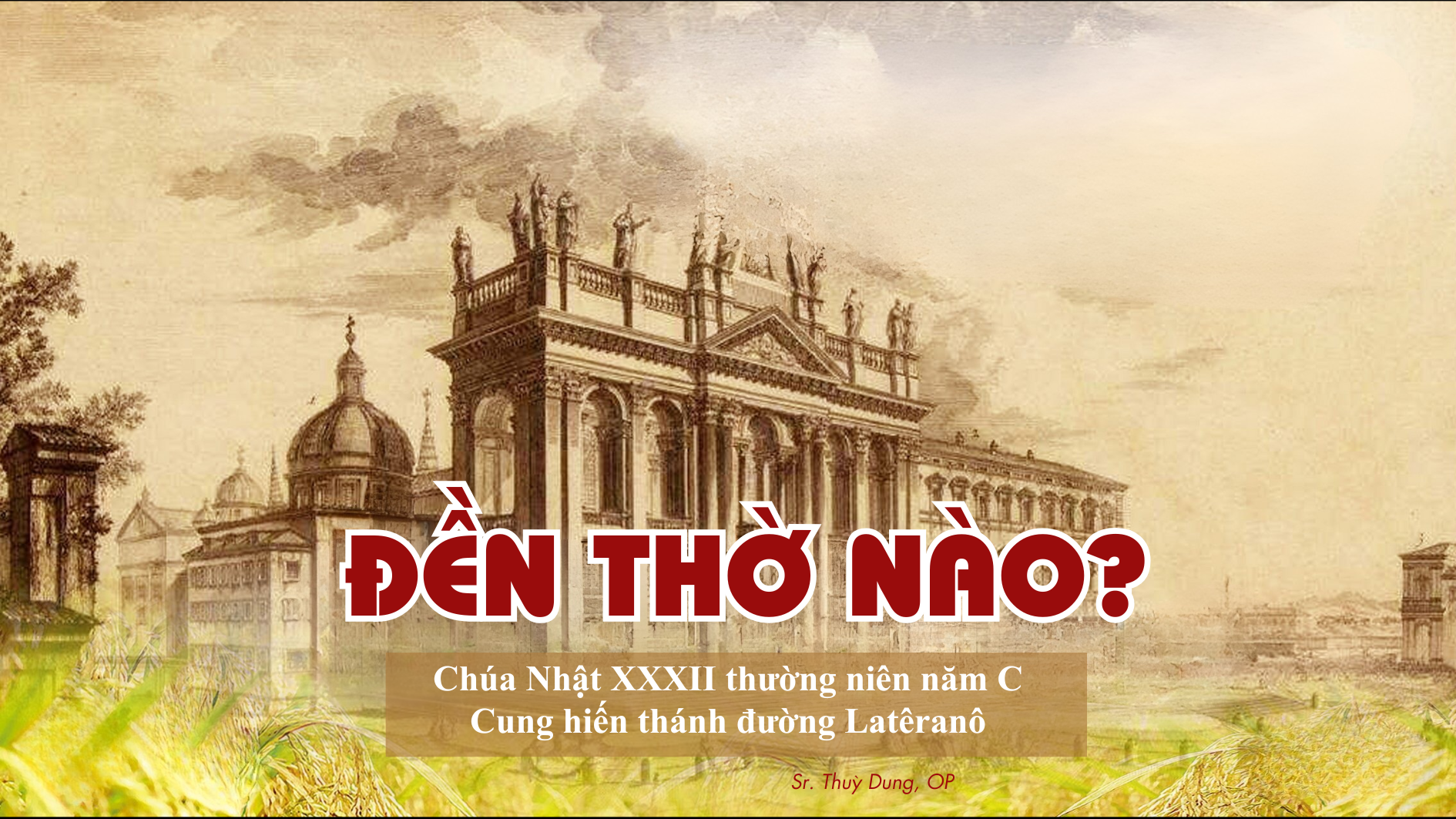 Đền thờ nào? Lễ cung hiến đền thờ Latêranô _ Chúa Nhật XXXII TN năm C (Sr. Thuỳ Dung)